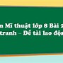 Mỹ Thuật 8 Bài 21 Vẽ Tranh Đề Tài Lao