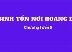 Sinh Tôn Nơi Hoang Dã Thuyết Minh Tiếng Việt Tập 1