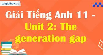 Tiếng Anh Lớp 11 Unit 2 The Generation Gap Getting Started